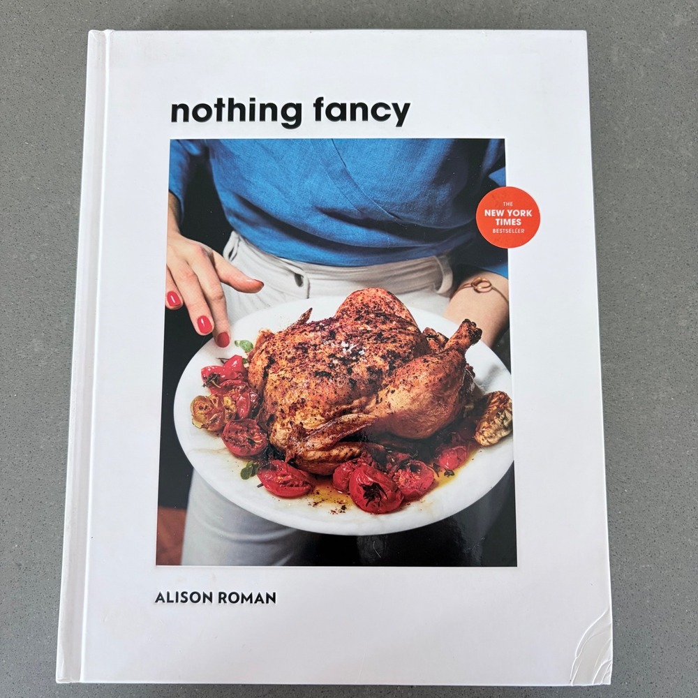 Nothing Fancy Alison Roman Cookbook Hardcover First Edition 2019 Recipes
